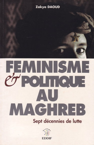 Couverture de Féminisme et politique au Maghreb : sept décennies de lutte