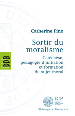Sortir du moralisme : catéchèse, pédagogie d'initiation et formation du sujet moral