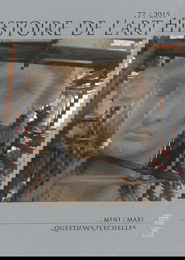Histoire de l'art, n° 77. Mini-maxi : questions d'échelles