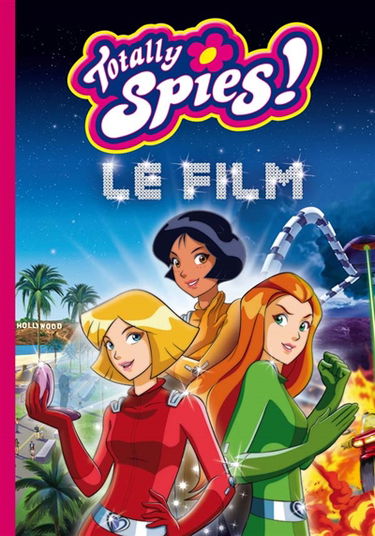 Totally Spies : le roman du film : le roman du film