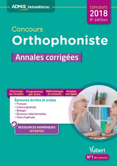 Concours orthophoniste 2018 : annales corrigées : épreuves écrites et orales