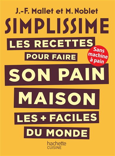 Simplissime : les recettes pour faire son pain maison les + faciles du monde