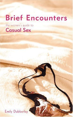 Couverture de Brief Encounters: The Women's Guide To Casual Sex