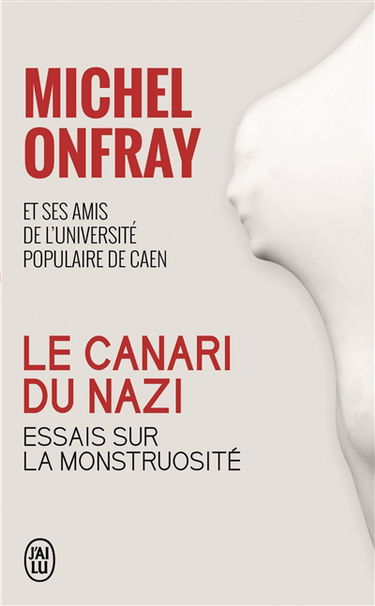 Le canari du nazi : essais sur la monstruosité