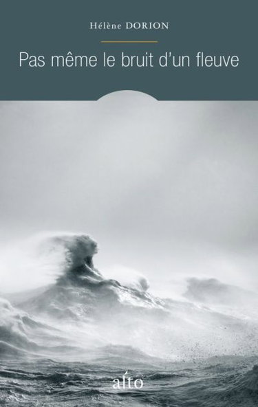 Couverture de Pas même le bruit d'un fleuve par Hélène Dorion