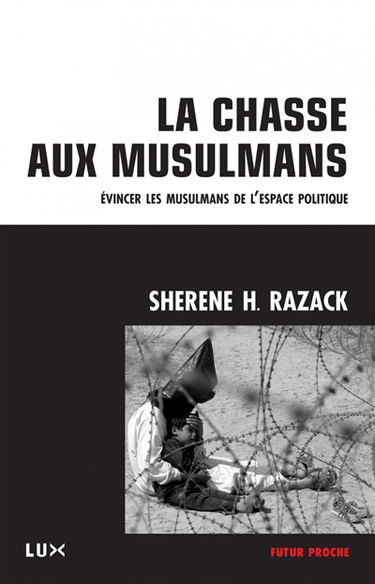La chasse aux musulmans : évincer les musulmans de l'espace politique