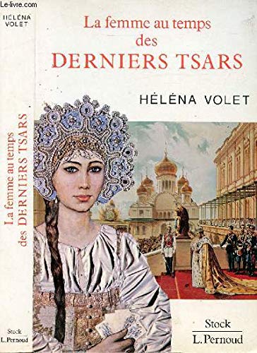 La femme au temps des derniers tsars : 1796-1917