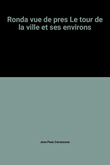 Ronda vue de pres Le tour de la ville et ses environs