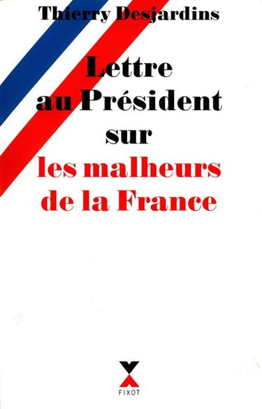 Lettre au président sur les malheurs de la France