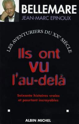 Les aventuriers du XXe siècle. Vol. 2. Ils ont vu l'au-delà : soixante histoires vraies et pourtant incroyables
