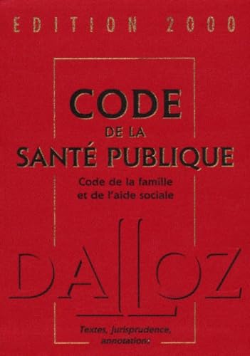 Code de la santé publique, code de la famille et de l'aide sociale, édition 2000