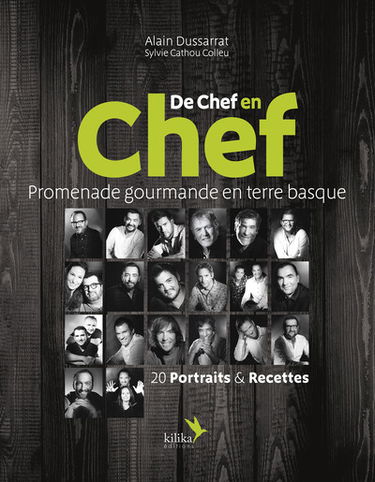 De chef en chef : promenade gourmande en terre basque : 20 portraits & recettes