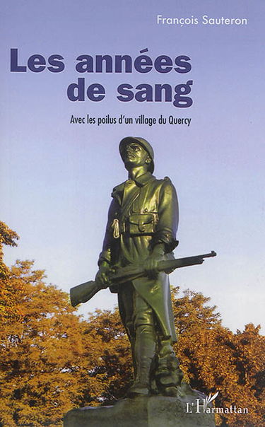 Les années de sang : avec les poilus d'un village du Quercy