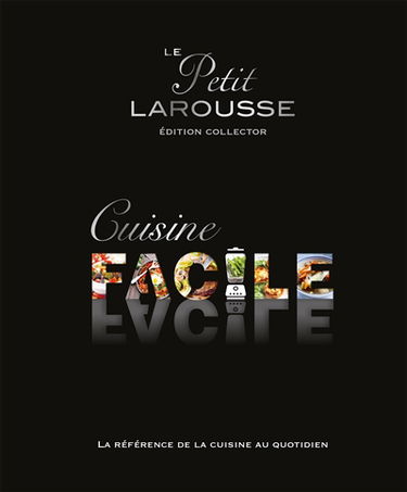 Le petit Larousse de la cuisine facile