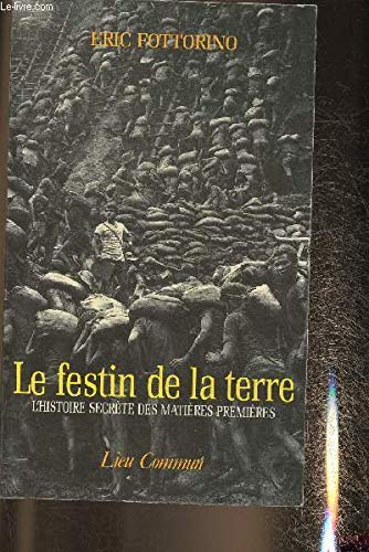 Le festin de la terre : l'histoire secrète des matières premières