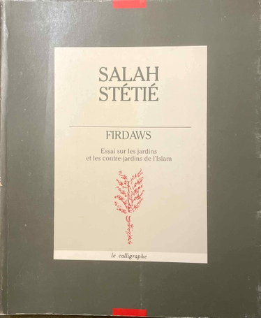 Couverture de Firdaws : essai sur les jardins et les contre-jardins de l'Islam par Salah Stétié