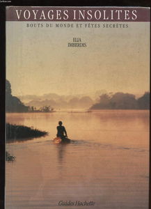 Voyages insolites : bouts du monde et fêtes secrètes
