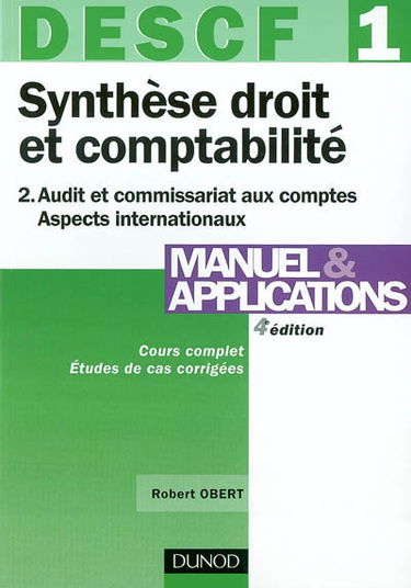 Synthèse droit et comptabilité, DESCF 1. Vol. 2. Audit et commissariat aux comptes, aspects internationaux : manuel et applications