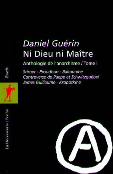 Ni Dieu ni maître : anthologie de l'anarchisme. Vol. 1
