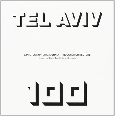 Tel Aviv 100: A Photographer's Journey through Architecture
