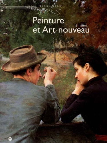 L'école de Nancy, peinture et Art nouveau : exposition, Nancy, Musée des beaux-arts, 25 avr.-26 juil. 1999