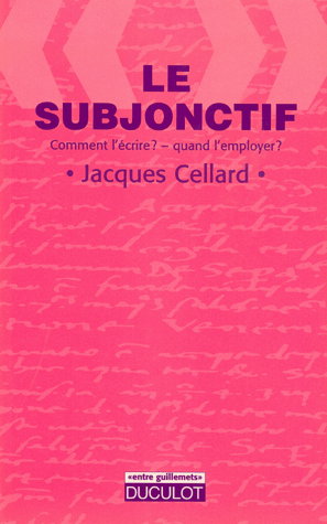 Le subjonctif : comment l'écrire, quand l'employer ?