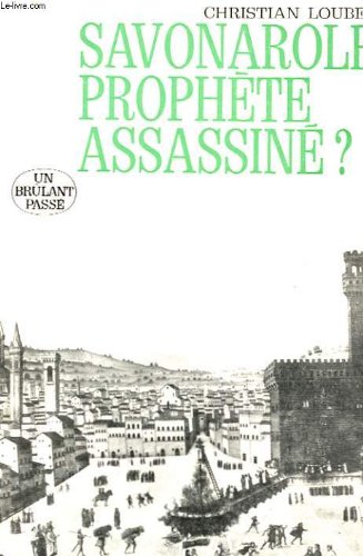 Couverture de Savonarole, Prophete, Assassine ?
