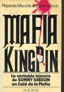 Mafia Kingpin : La Véritable hisoire de Sonny Gibson, un caîd de la Mafia