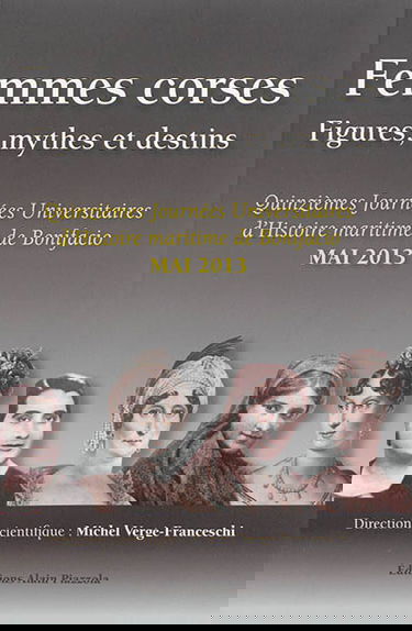 Femmes corses : figures, mythes et destins
