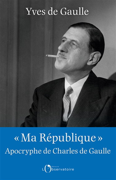 Ma République : apocryphe de Charles de Gaulle