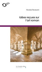 Idées reçues sur l'art roman