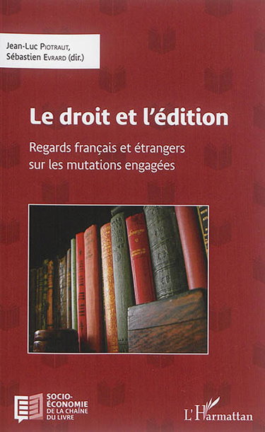 Couverture de Le droit et l'édition : regards français et étrangers sur les mutations engagées