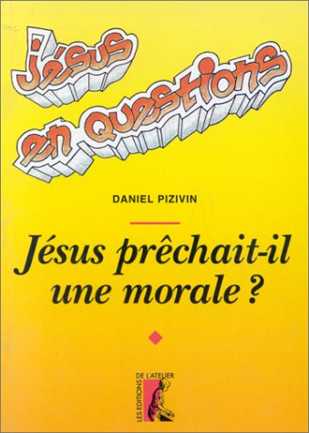 Jésus prêchait-il une morale ?