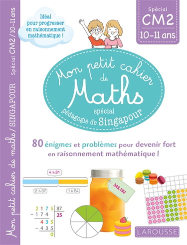 Couverture de Mon petit cahier de maths, spécial pédagogie de Singapour : spécial CM2, 10-11 ans : 80 énigmes et problèmes pour devenir fort en raisonnement mathématique !