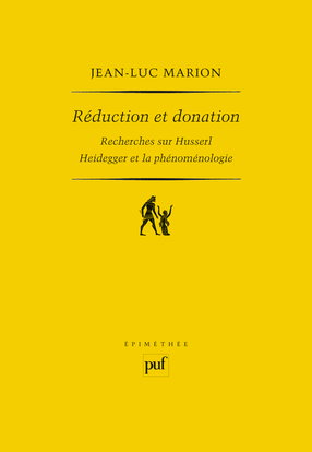 Réduction et donation : recherches sur Husserl, Heidegger et la phénoménologie