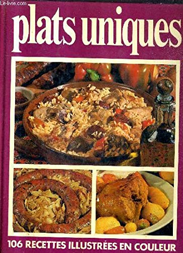 Plats uniques : 106 recettes illustrées en couleur