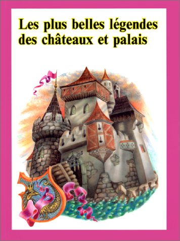 Les plus belles légendes des châteaux et palais
