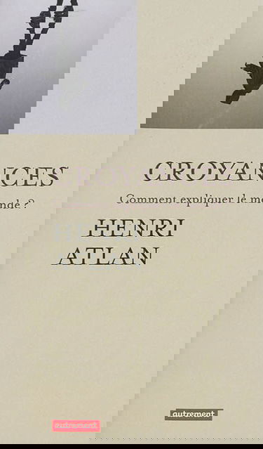 Croyances : comment expliquer le monde ?