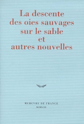 La descente des oies sauvages sur le sable et autres nouvelles: Prix du jeune écrivain 1999