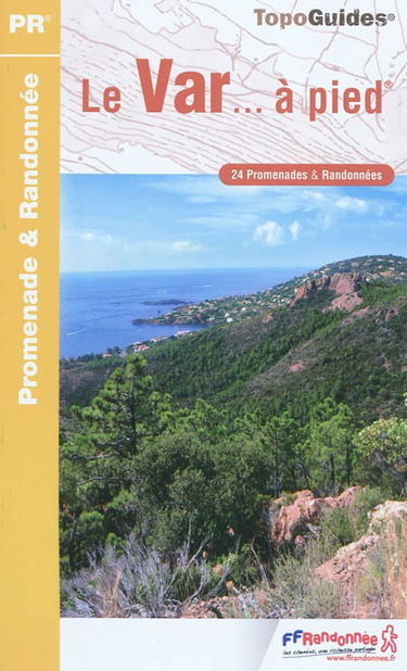 Le Var... à pied : 24 promenades & randonnées