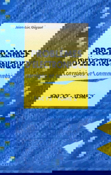 Problèmes d'électronique bac F2 : corrigés et commentés. Vol. 2