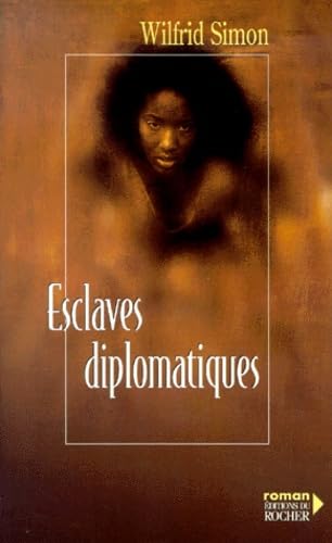 Affaires secrètes. Vol. 3. Esclaves diplomatiques