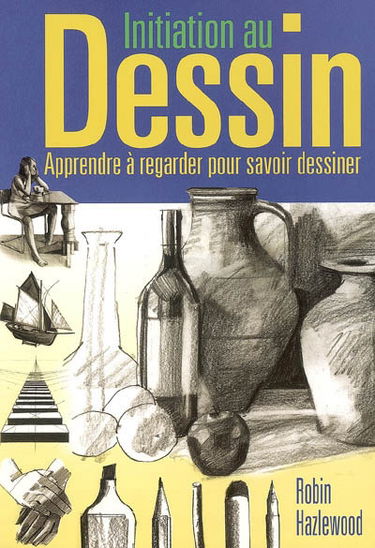 Initiation au dessin : apprendre à regarder pour savoir dessiner