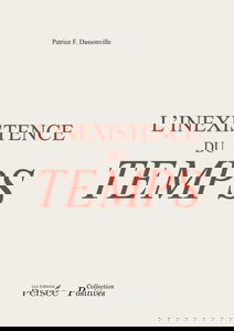 L'inexistence du temps: Vers une théorie de l'inexistence physique du temps dans l'univers