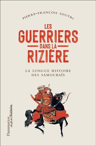 Couverture de Les guerriers dans la rizière : la longue histoire des samouraïs par Pierre-François Souyri