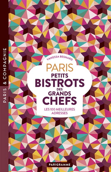 Couverture de Paris, petits bistrots des grands chefs : les 100 meilleures adresses
