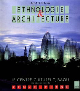 Ethnographie et architecture : le Centre culturel Jean-Marie-Tjibaou à Nouméa de Renzo Piano