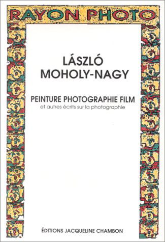 Peinture, photographie, film: Et autres écrits sur la photographie