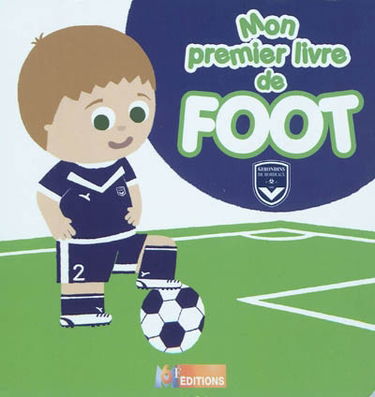Mon premier livre de foot : Girondins de Bordeaux