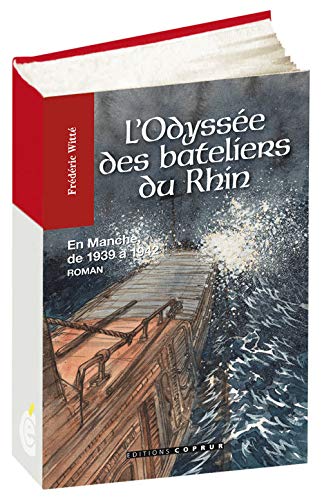 L'odyssée des bateliers du Rhin : en Manche de 1939 à 1942